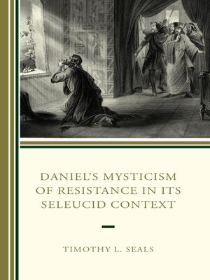 cover image of Daniel's Mysticism of Resistance in Its Seleucid Context